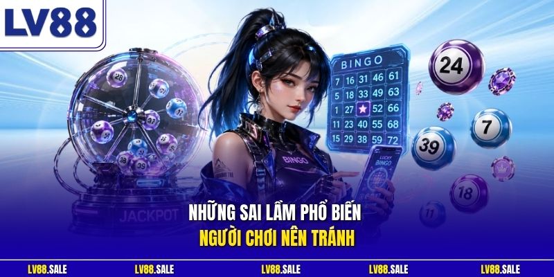  Những sai lầm phổ biến người chơi nên tránh