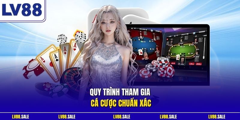 Quy trình tham gia cá cược chuẩn xác